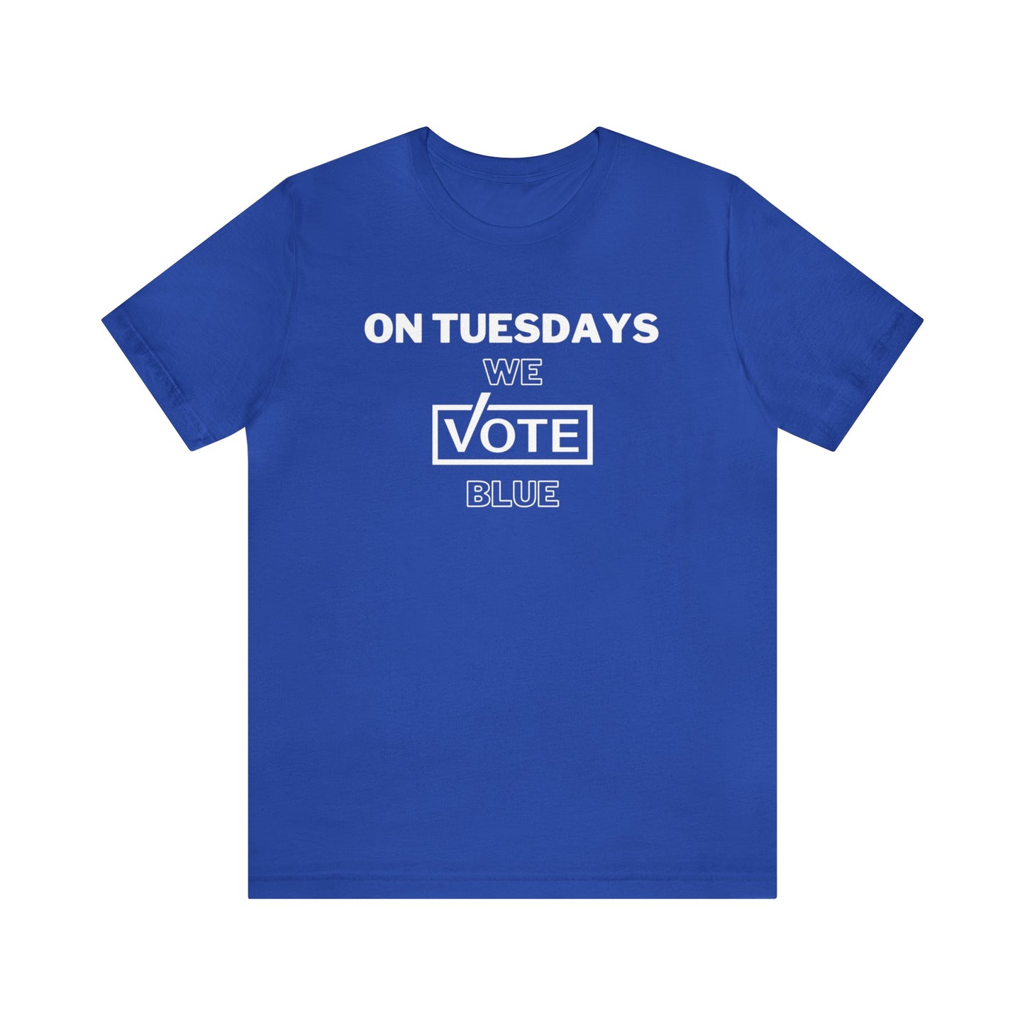 On Tuesdays We Vote Blue Unisex Short Sleeve Tee