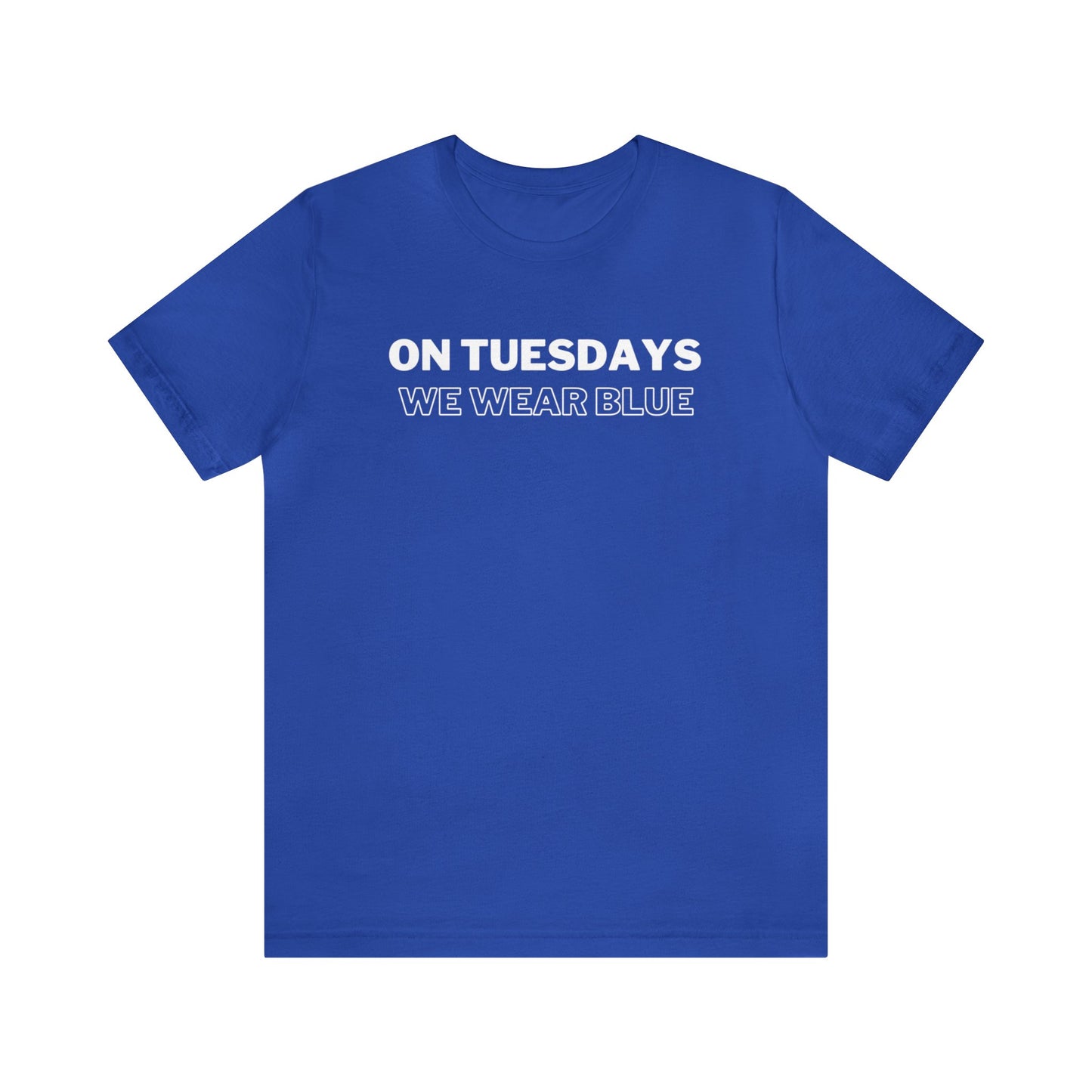 Simply "On Tuesdays We Wear Blue" Unisex Short Sleeve Tee