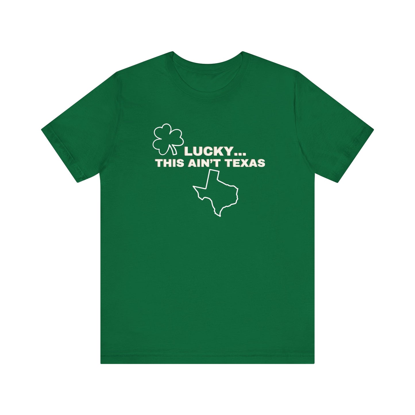 Lucky This Ain't Texas Short Sleeve Tee