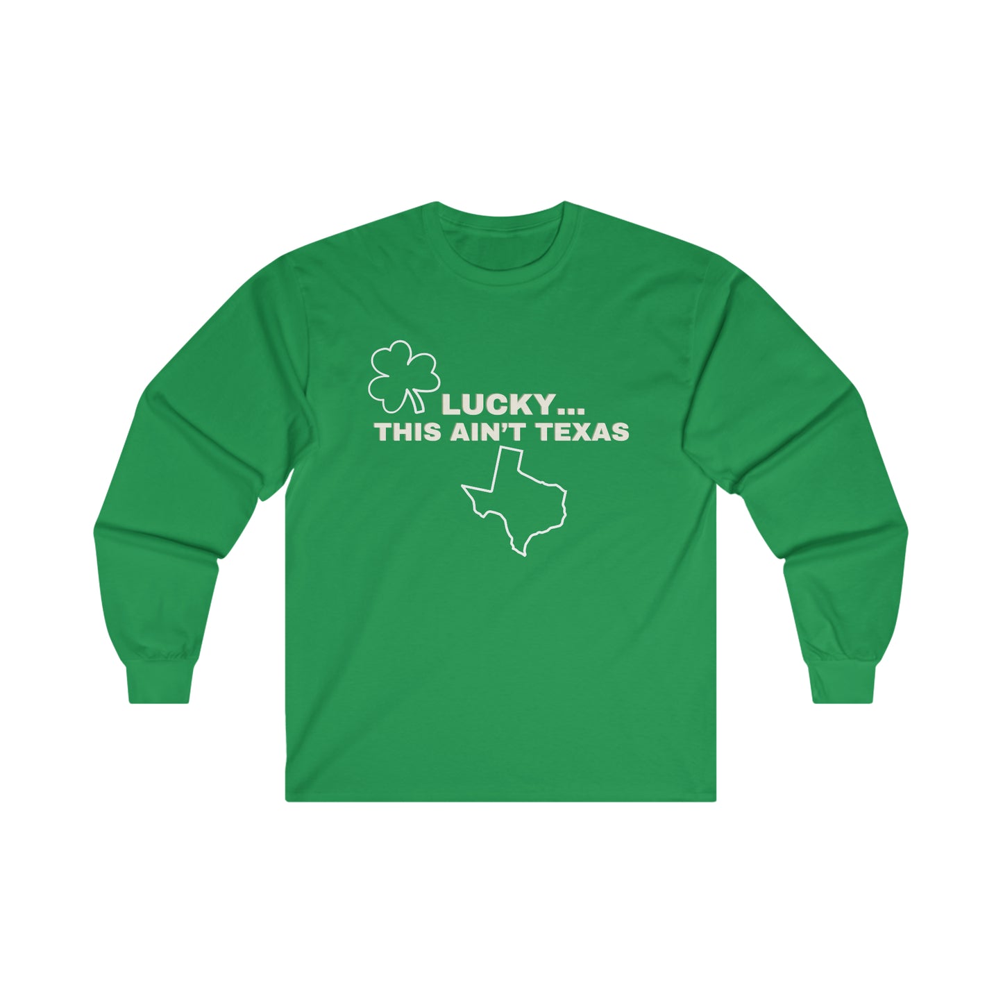 Lucky This Ain't Texas Unisex Long Sleeve Tee